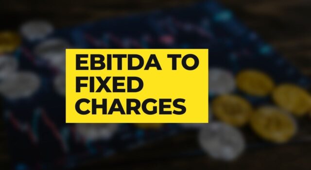 EBITDA To Fixed Charges EBITDA to Fixed Charges