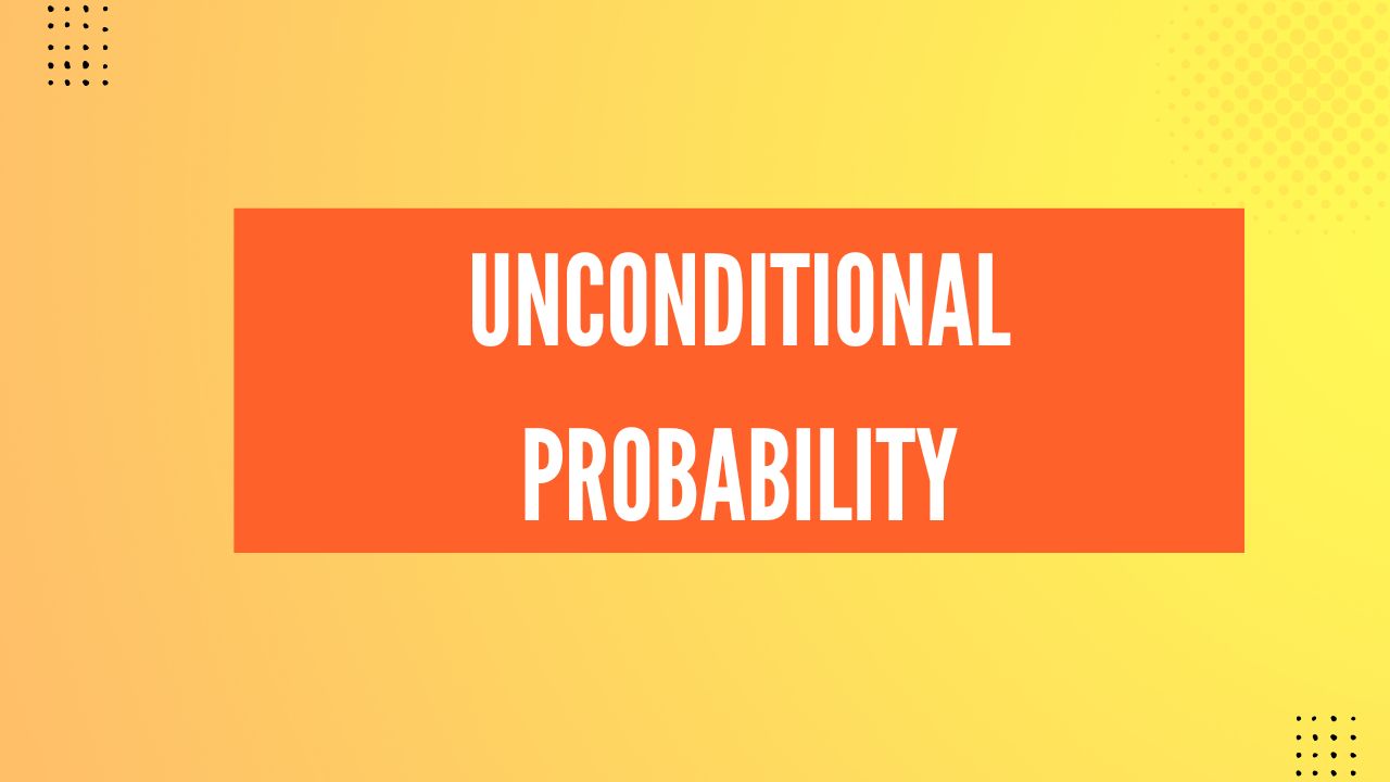 Unconditional Probability - Finance Reference