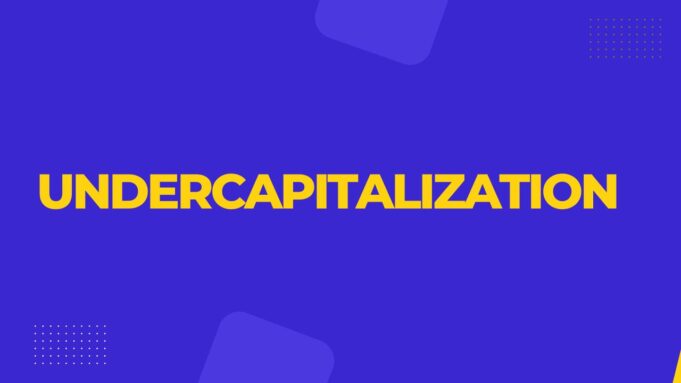 Undercapitalization Undercapitalization