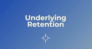 Underlying Retention Underlying Retention
