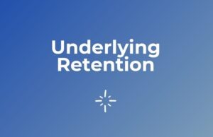 Underlying Retention Underlying Retention