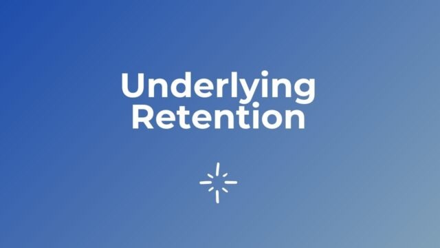 Underlying Retention