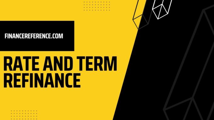 Rate And Term Refinance rate and term refinance