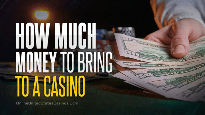 Guide to How Much Money to Bring To a Casino