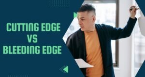 Cutting edge vs bleeding edge Cutting edge vs bleeding edge