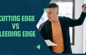 Cutting edge vs bleeding edge Cutting edge vs bleeding edge