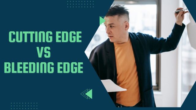 Cutting edge vs bleeding edge