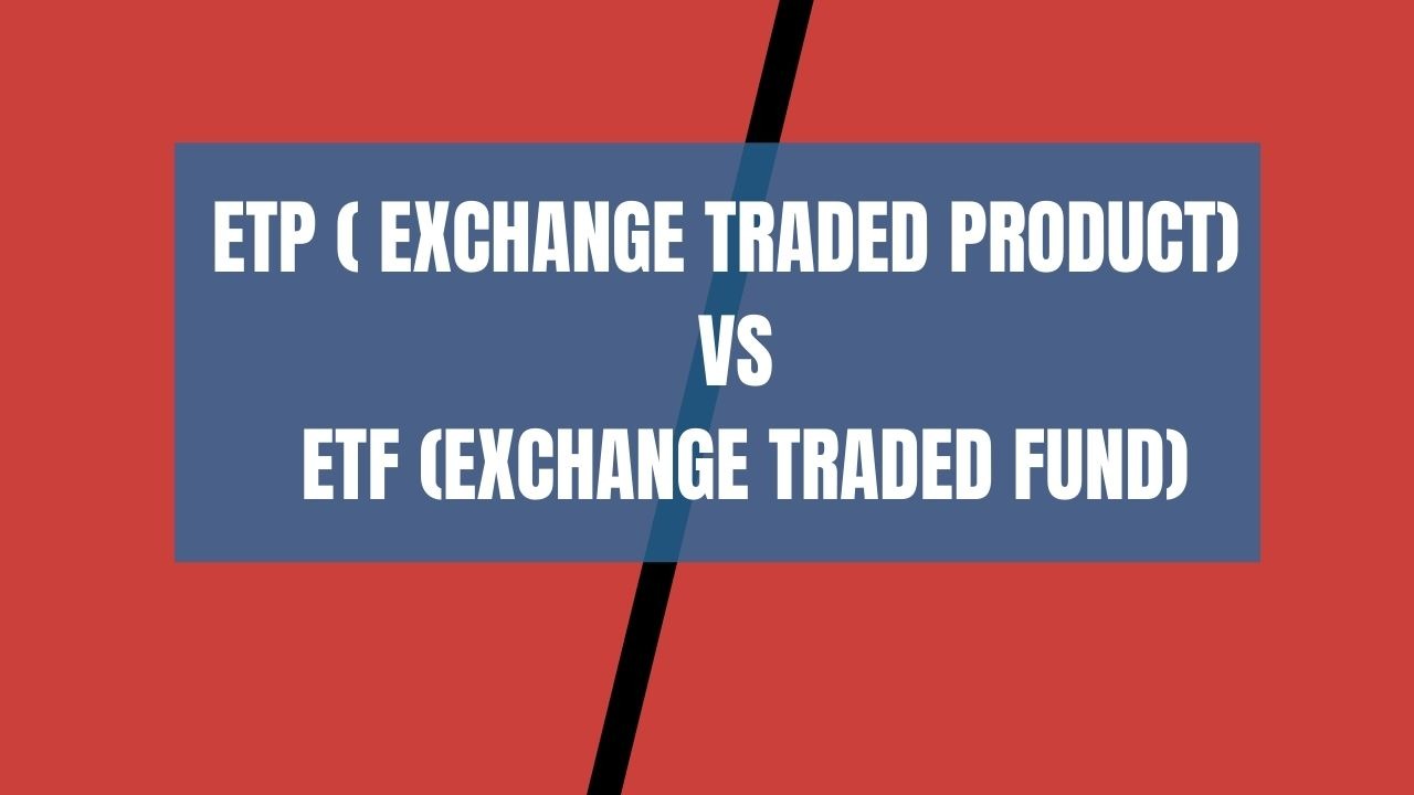 ETP ( Exchange Traded Product) vs ETF (Exchange Traded Fund) Finance
