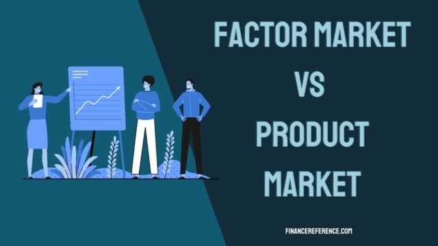 Factor Market vs Product Market