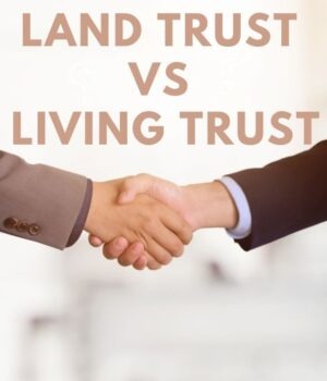Land Trust vs Living Trust Land trust vs living trust