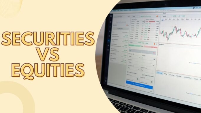 Securities vs Equities Securities vs Equities