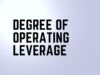 Degree of Operating Leverage Degree of Operating Leverage