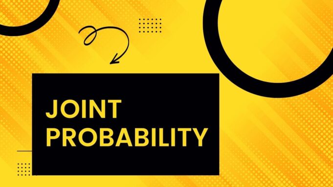 Joint Probability Joint probability