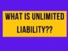 Unlimited Liability Unlimited liability