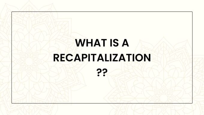 What Is a Recapitalization? Recapitalization