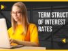 Term Structure of Interest Rates term structure of interest rates.