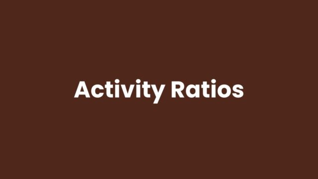Activity Ratios activity ratios