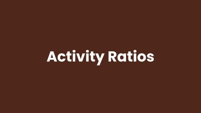 Activity Ratios activity ratios