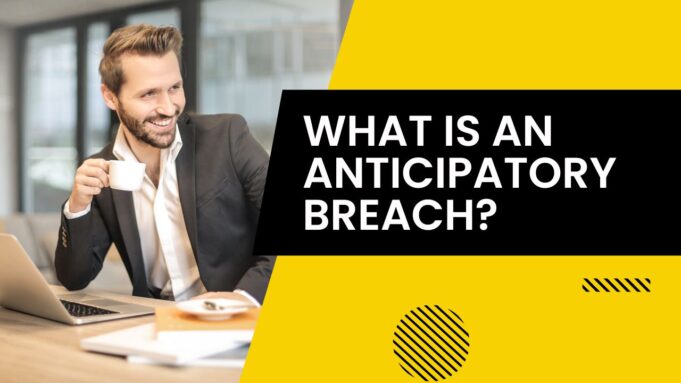 What Is An Anticipatory Breach? Anticipatory Breach