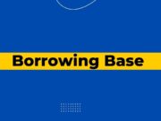 How to Determine Your Borrowing Base Borrowing Base