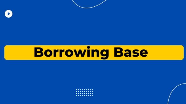 Borrowing Base Borrowing Base