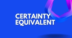 Certainty Equivalent Certainty Equivalent