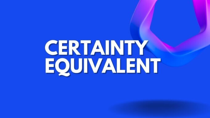 Certainty Equivalent Certainty Equivalent