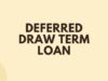Deferred Draw Term Loan Deferred Draw Term Loan