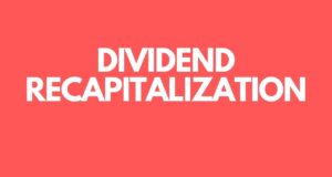Dividend Recapitalization Dividend recapitalization