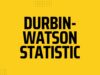 Durbin-Watson Statistic Durbin-Watson Statistic