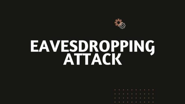 Eavesdropping Attack Eavesdropping Attack