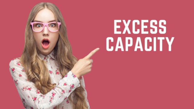 Excess Capacity Excess Capacity