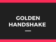 Golden Handshake Clauses – Costs and Benefits Golden Handshake