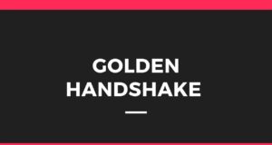Golden Handshake Clauses – Costs and Benefits Golden Handshake