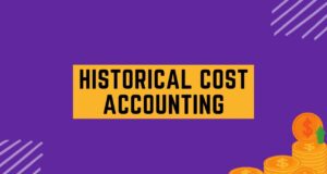Historical Cost Accounting Historical Cost Accounting