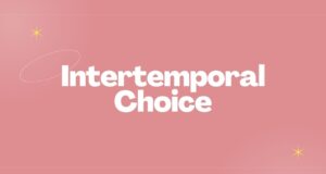 Intertemporal Choice Intertemporal Choice