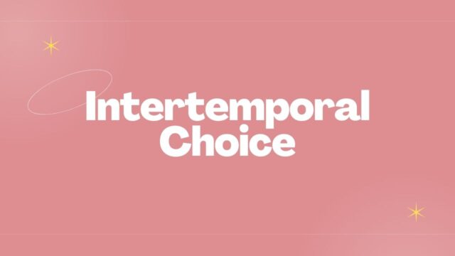 Intertemporal Choice Intertemporal Choice