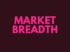 Market Breadth Market Breadth