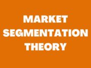 Market Segmentation Theory Market Segmentation Theory
