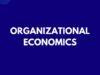 Organizational Economics Organizational Economics