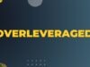 Three Tips to Avoid Becoming Overleveraged Overleveraged