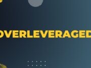 Three Tips to Avoid Becoming Overleveraged Overleveraged
