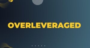 Three Tips to Avoid Becoming Overleveraged Overleveraged