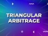 What is Triangular Arbitrage? Triangular Arbitrage