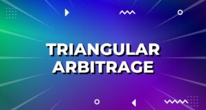 What is Triangular Arbitrage? Triangular Arbitrage