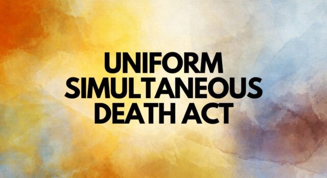 Uniform Simultaneous Death Act Uniform Simultaneous Death Act