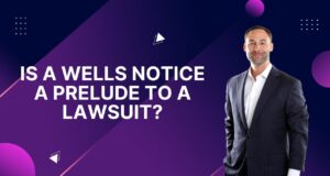 Is a Wells Notice a Prelude to a Lawsuit? Wells Notice