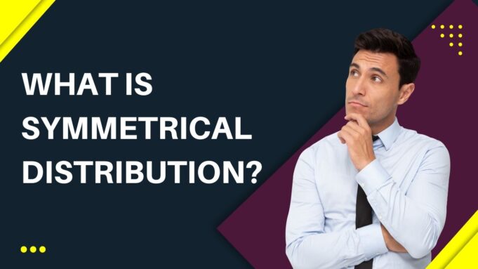 Symmetrical Distribution Symmetrical distribution