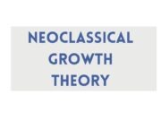 Neoclassical Growth Theory Neoclassical Growth Theory