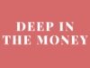 What Does “Deep in the Money” Mean? Deep in the Money